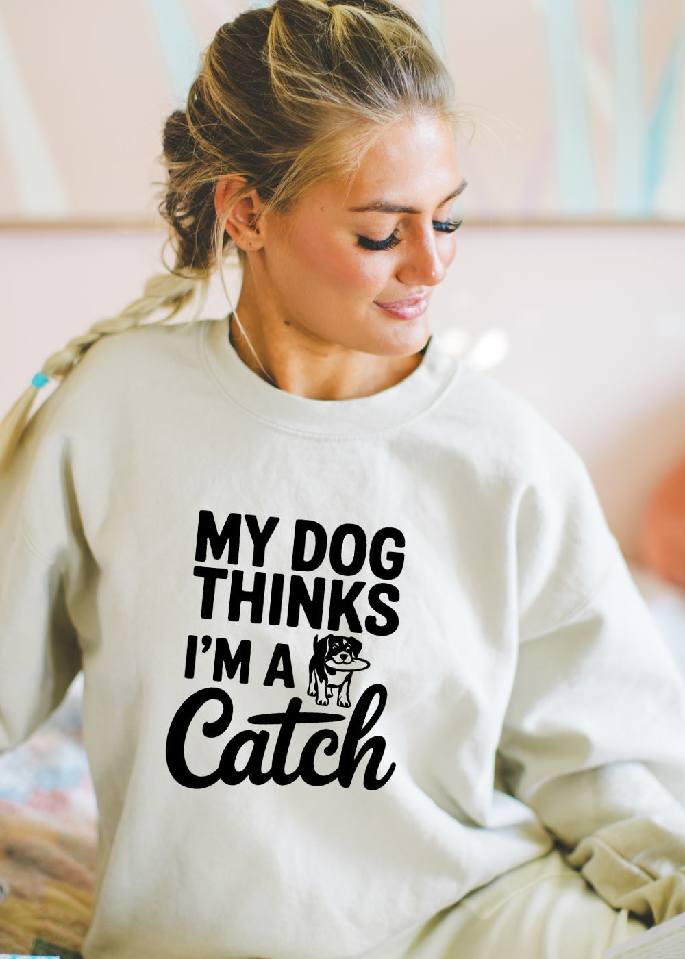 My Dog Thinks I'm a Catch